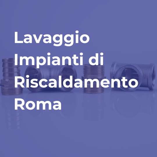 lavaggio impianti di riscaldamento roma